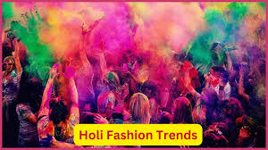 Holi Fashion Trends: रंगों से भरी जश्न के लिए क्या पहने?