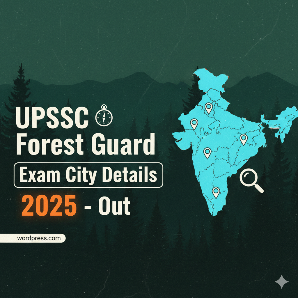 UPSSSC Forest Guard Exam City Details 2025 – Out