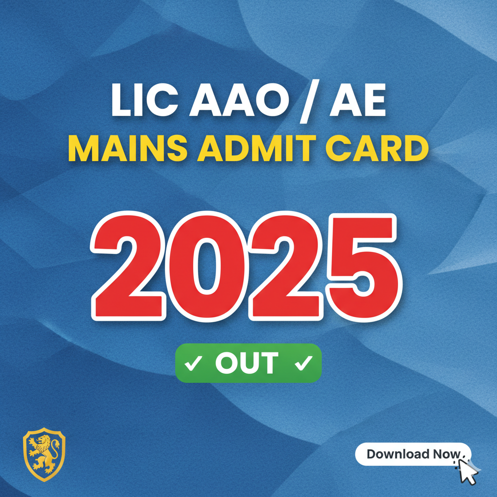 LIC AAO / AE Mains Admit Card 2025 – Out