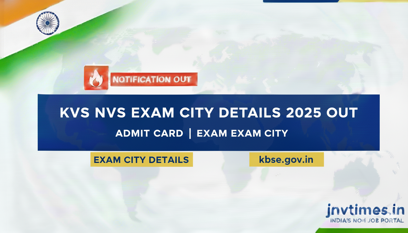 KVS NVS Teaching & Non-Teaching Exam City Details 2025 – OUT | Admit Card | Exam City
